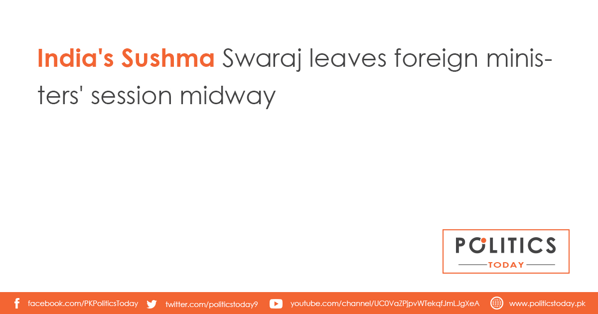 India's Sushma Swaraj leaves foreign ministers' session midway