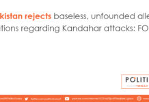Pakistan rejects baseless, unfounded allegations regarding Kandahar attacks: FO