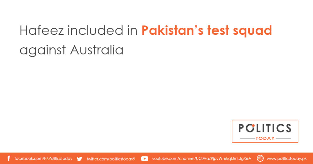 Hafeez included in Pakistan’s test squad against Australia