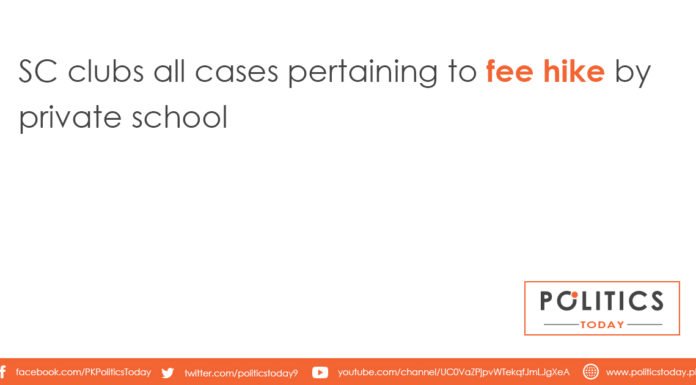 SC clubs all cases pertaining to fee hike by private school