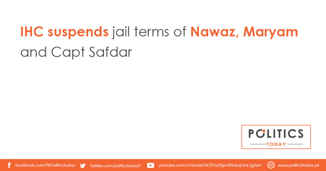 IHC suspends jail terms of Nawaz, Maryam and Capt Safdar