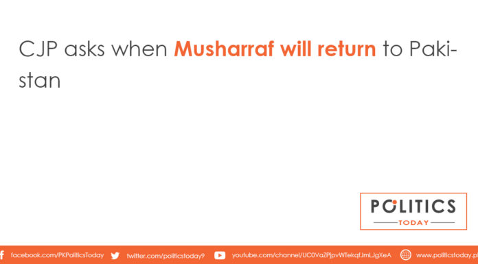 CJP asks when Musharraf will return to Pakistan