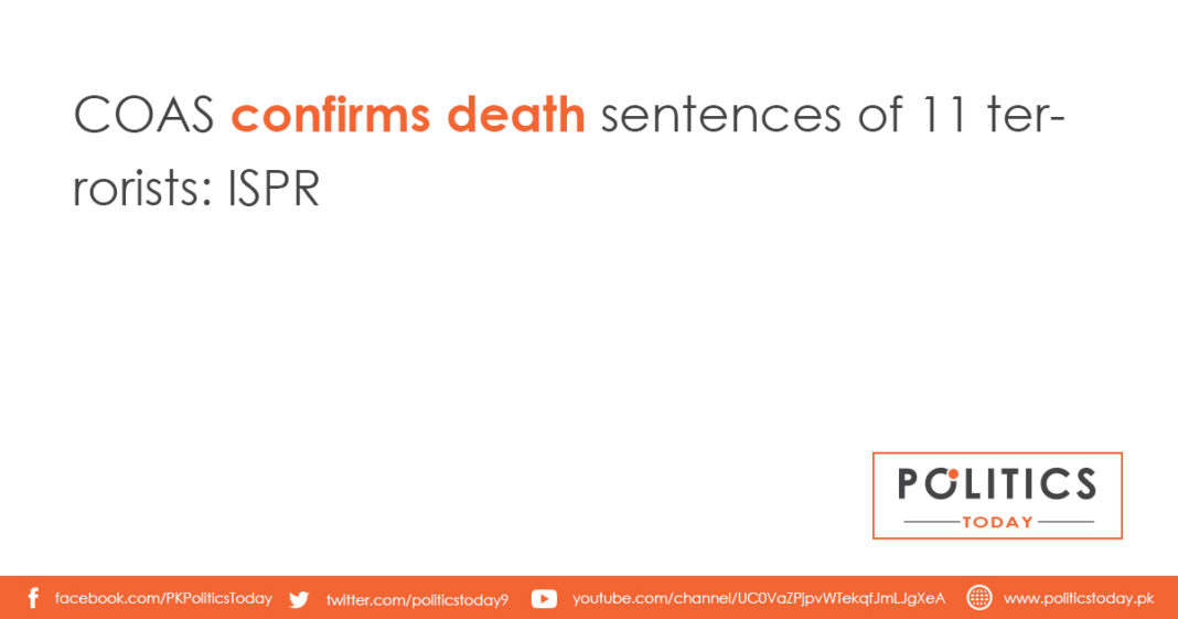 COAS confirms death sentences of 11 terrorists: ISPR