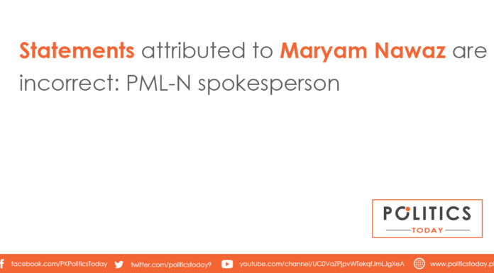 Statements attributed to Maryam Nawaz are incorrect: PML-N spokesperson