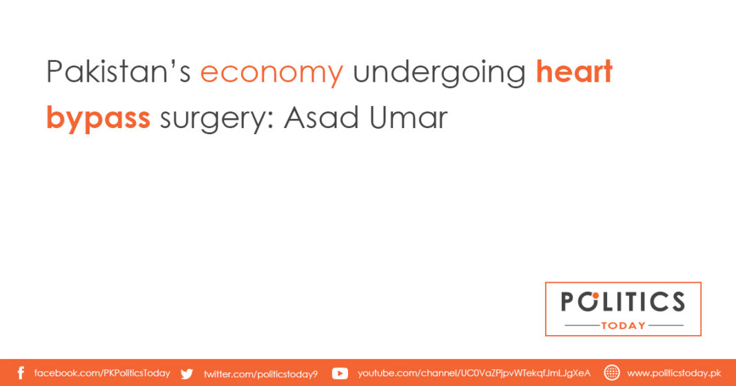 Pakistan’s economy undergoing heart bypass surgery: Asad Umar