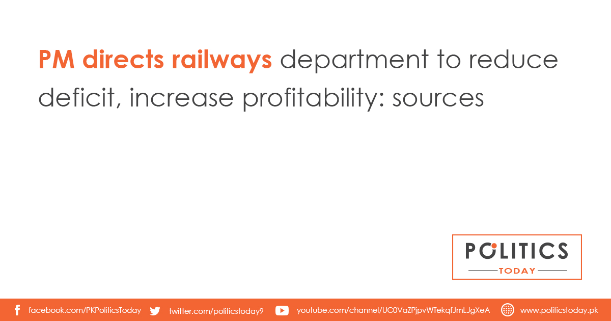 PM directs railways department to reduce deficit, increase profitability: sources