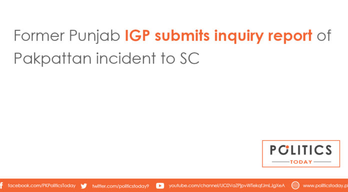 Former Punjab IGP submits inquiry report of Pakpattan incident to SC