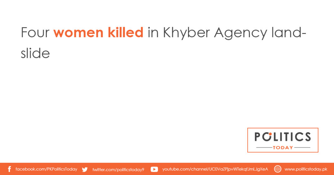 Four women killed in Khyber Agency landslide