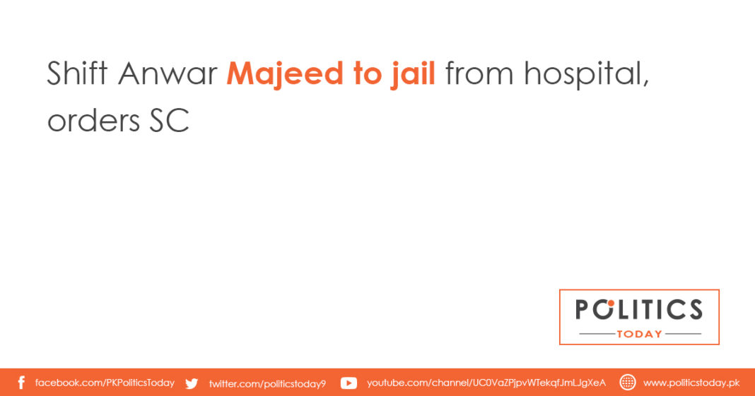 Shift Anwar Majeed to jail from hospital, orders SC