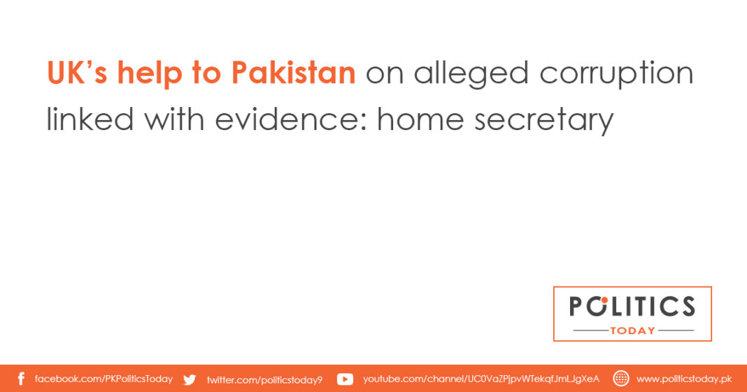 UK’s help to Pakistan on alleged corruption linked with evidence: home secretary