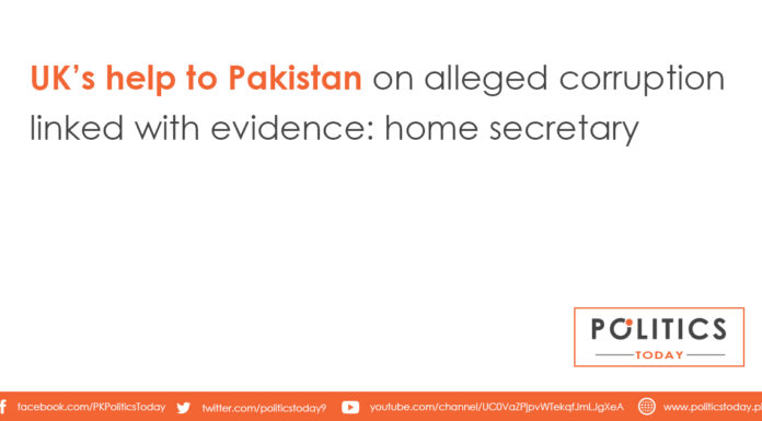 UK’s help to Pakistan on alleged corruption linked with evidence: home secretary