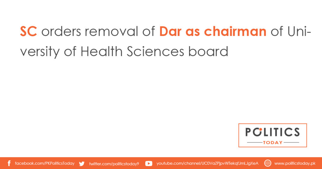 SC orders removal of Dar as chairman of University of Health Sciences board