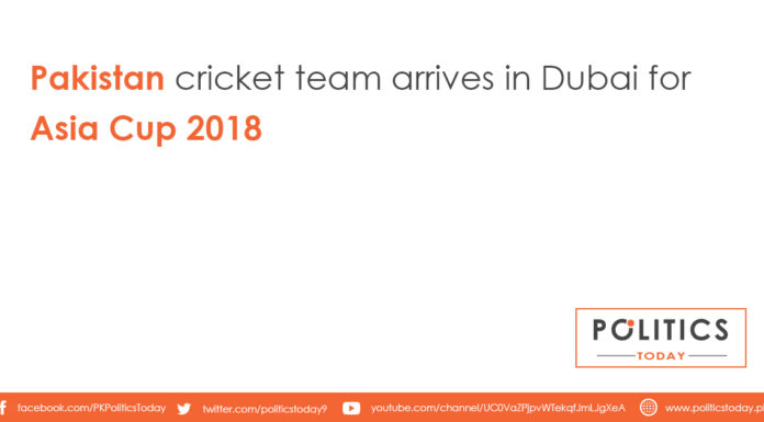 Pakistan cricket team arrives in Dubai for Asia Cup 2018