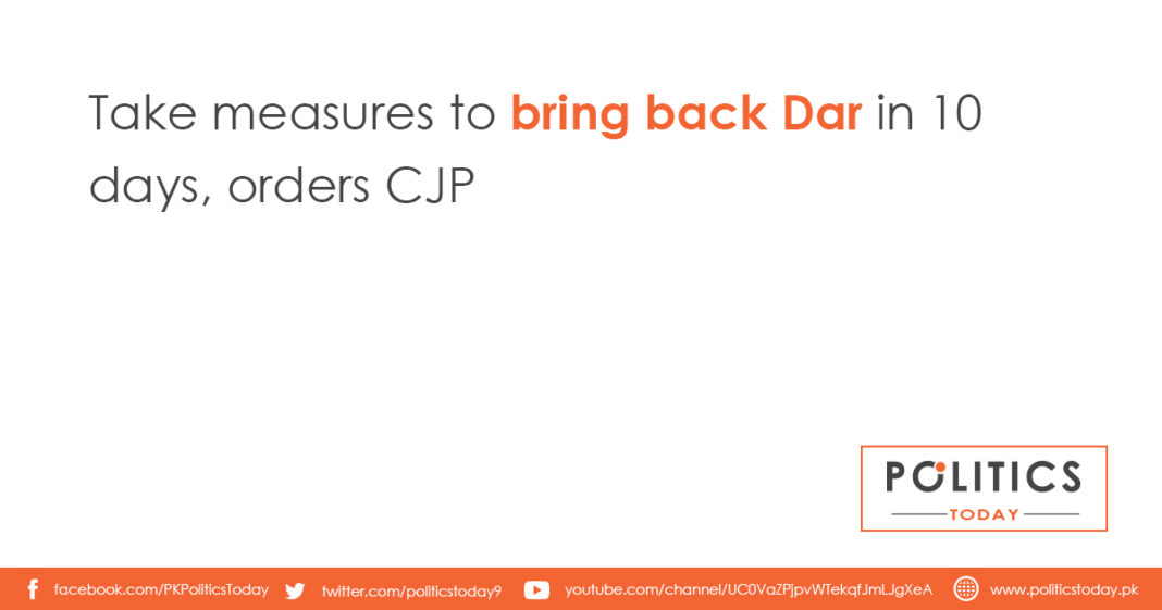 Take measures to bring back Dar in 10 days, orders CJP