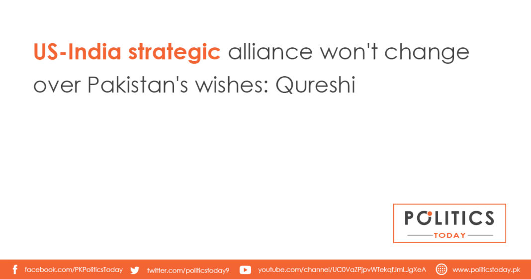 US-India strategic alliance won't change over Pakistan's wishes: Qureshi