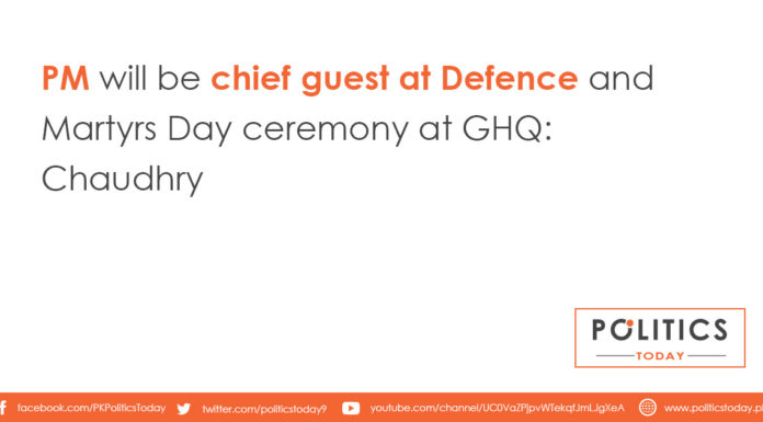 PM will be chief guest at Defence and Martyrs Day ceremony at GHQ: Chaudhry