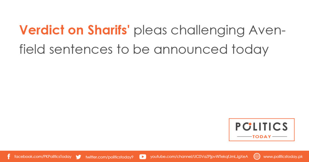 Verdict on Sharifs' pleas challenging Avenfield sentences to be announced today