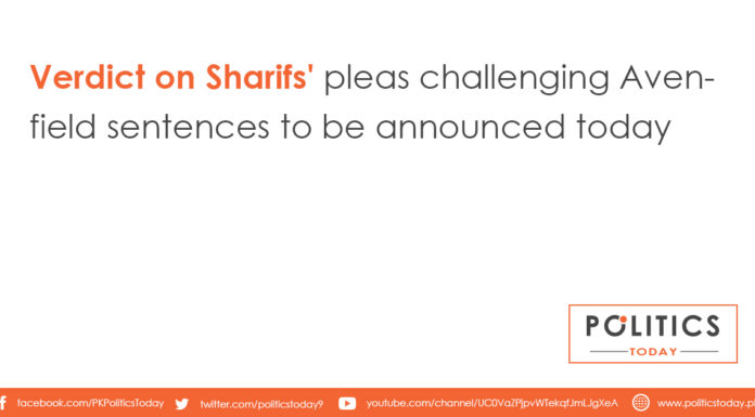 Verdict on Sharifs' pleas challenging Avenfield sentences to be announced today