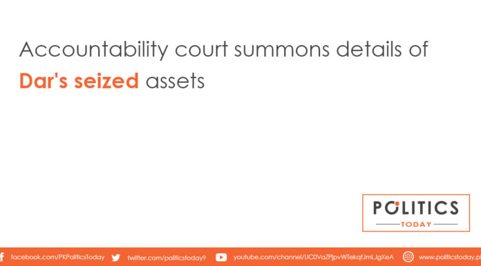 Accountability court summons details of Dar's seized assets