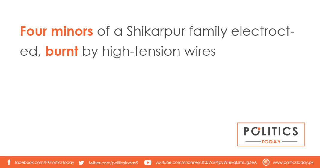 Four minors of a Shikarpur family electrocted, burnt by high-tension wires