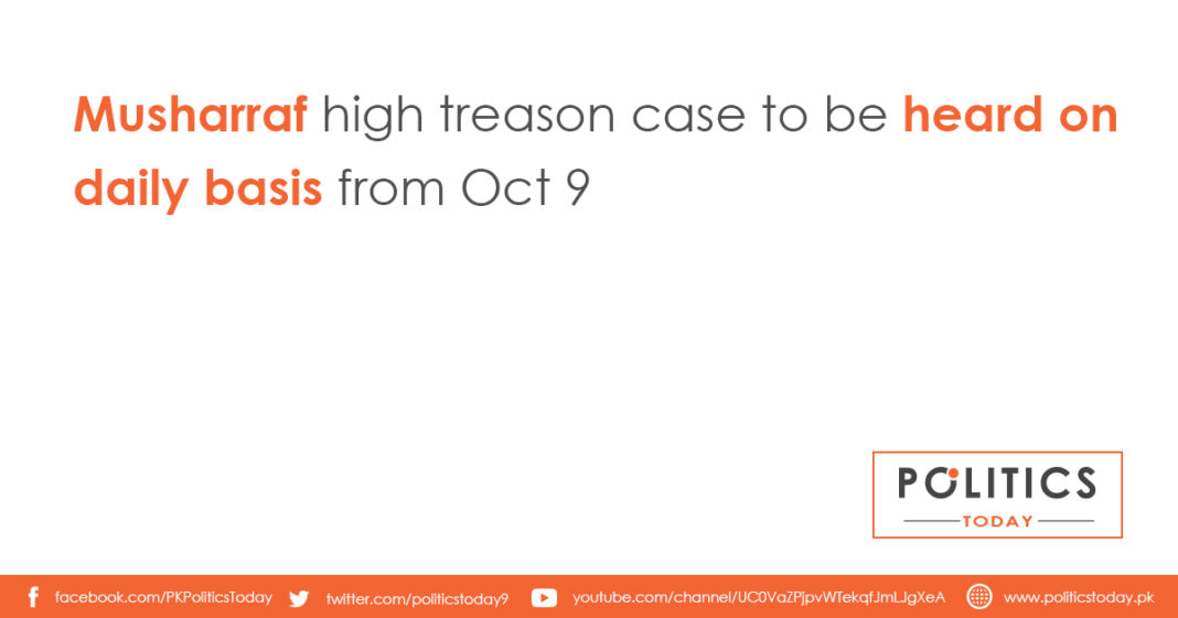 Musharraf high treason case to be heard on daily basis from Oct 9