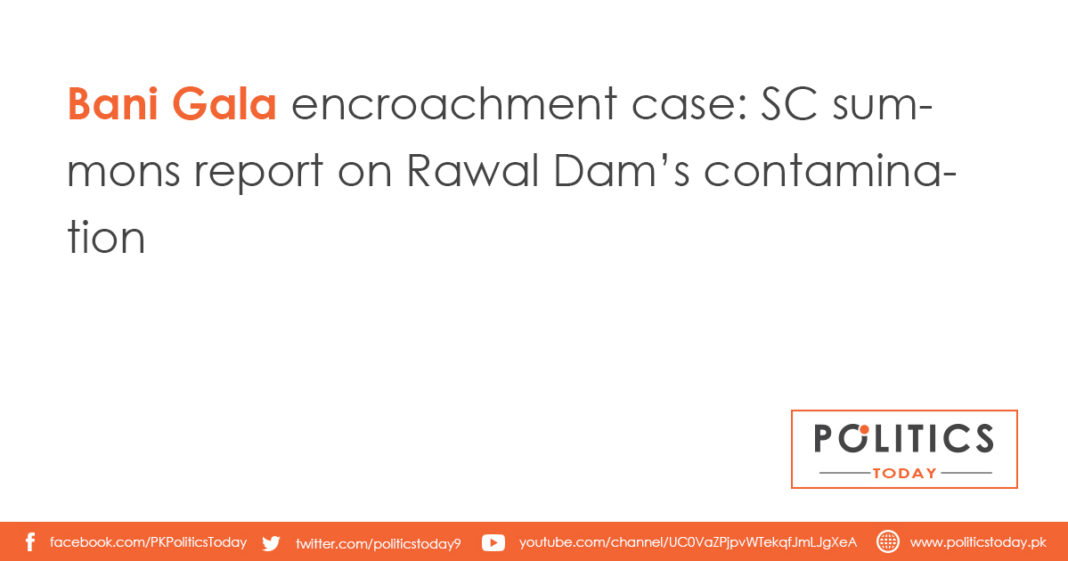 Bani Gala encroachment case: SC summons report on Rawal Dam’s contamination