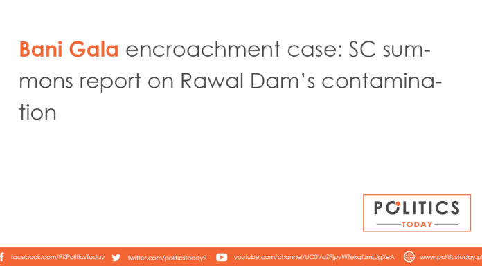 Bani Gala encroachment case: SC summons report on Rawal Dam’s contamination