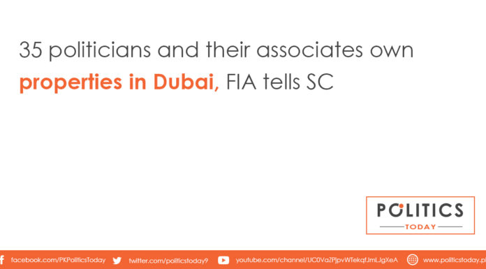 35 politicians and their associates own properties in Dubai, FIA tells SC