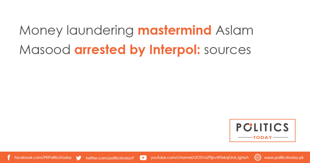 Money laundering mastermind Aslam Masood arrested by Interpol: sources
