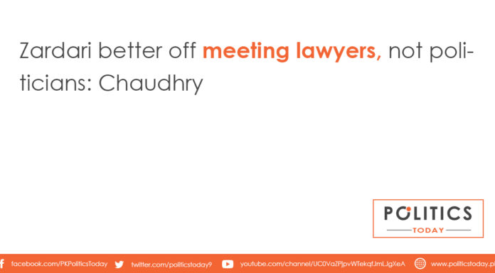 Zardari better off meeting lawyers, not politicians: Chaudhry
