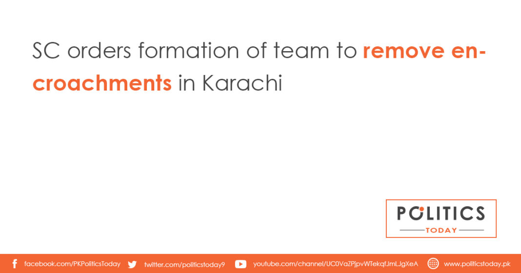 SC orders formation of team to remove encroachments in Karachi