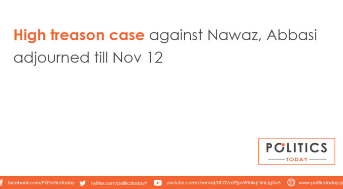 High treason case against Nawaz, Abbasi adjourned till Nov 12