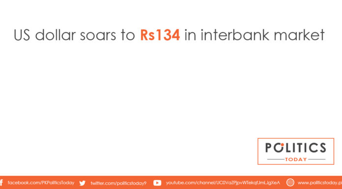 US dollar soars to Rs134 in interbank market