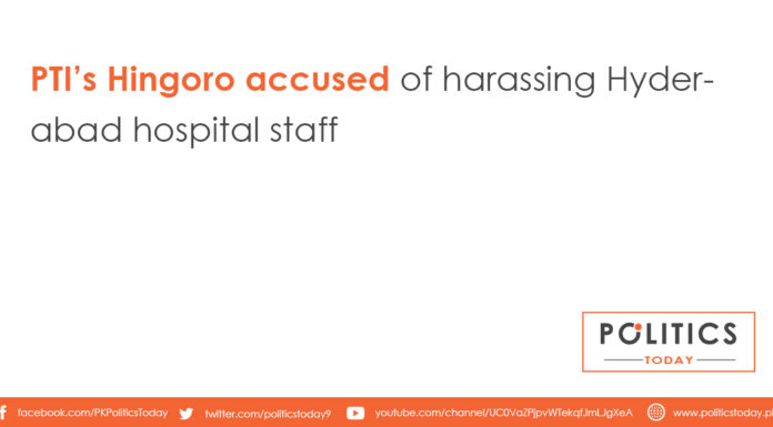 PTI’s Hingoro accused of harassing Hyderabad hospital staff