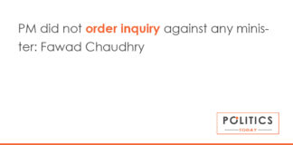 PM did not order inquiry against any minister: Fawad Chaudhry